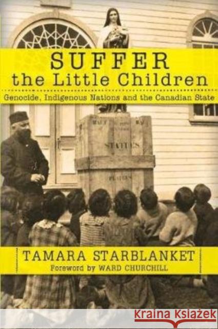 Suffer the Little Children: Genocide, Indigenous Nations and the Canadian State Tamara Starblanket 9780998694771 Clarity Press - książka