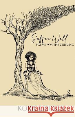 Suffer Well: Poems for the Grieving Korie Griggs 9780998275499 VK Press - książka