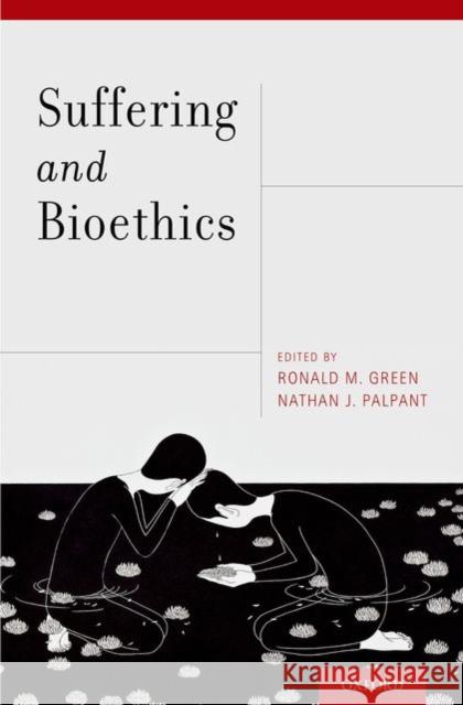 Suffering and Bioethics Ronald M. Green Nathan J. Palpant 9780199926176 Oxford University Press, USA - książka