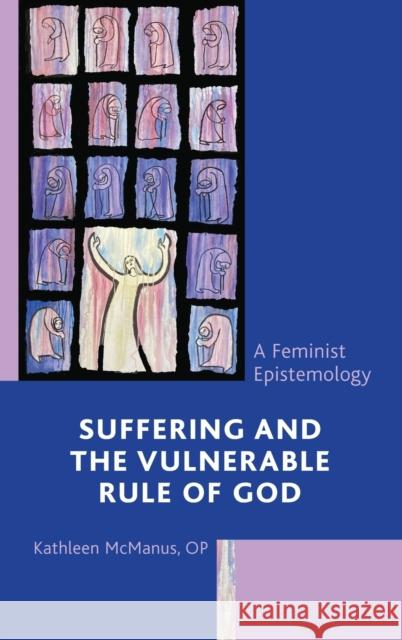 Suffering and the Vulnerable Rule of God: A Feminist Epistemology McManus, Op Kathleen 9781978701502 Rowman & Littlefield - książka