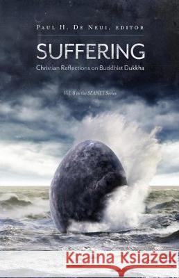 Suffering: Christian Reflections on the Buddhist Dukkha De Neui, Paul H. 9780878080243 William Carey Library Publishers - książka