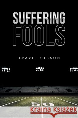 Suffering Fools Travis Gibson 9781728319650 Authorhouse - książka