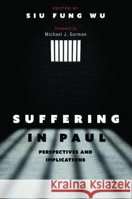 Suffering in Paul Siu Fung Wu Michael J. Gorman 9781532611773 Pickwick Publications - książka