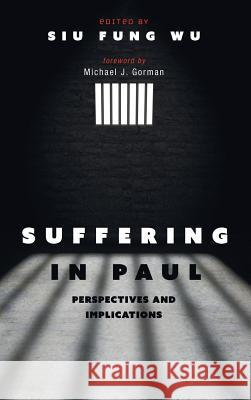 Suffering in Paul Siu Fung Wu Michael J. Gorman 9781532611797 Pickwick Publications - książka