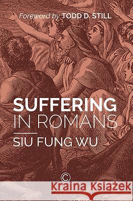 Suffering in Romans Siu Fung Wu 9780227175903 James Clarke Company - książka