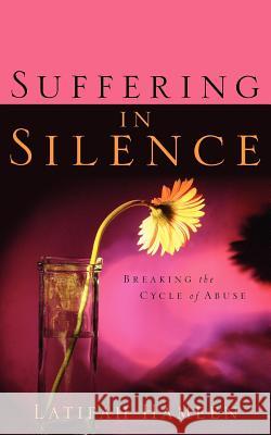 Suffering In Silence: Breaking the Cycle of Abuse Hameen, Latifah 9781600341243 Xulon Press - książka