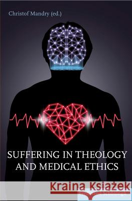Suffering in Theology and Medical Ethics Christof Mandry 9783506715425 Brill Schoningh - książka