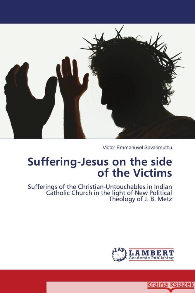 Suffering-Jesus on the side of the Victims Savarimuthu, Victor Emmanuvel 9786208428198 LAP Lambert Academic Publishing - książka