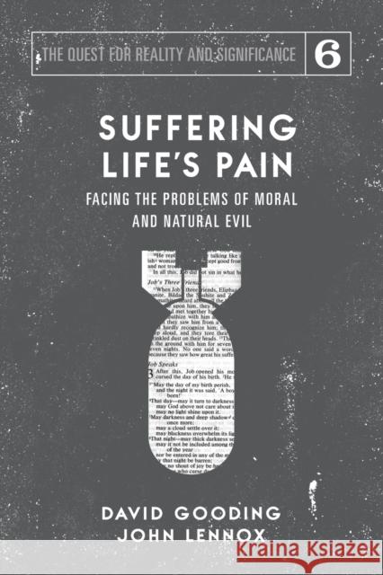 Suffering Life's Pain: Facing the Problems of Moral and Natural Evil David W Gooding, John C Lennox 9781912721269 Myrtlefield House - książka