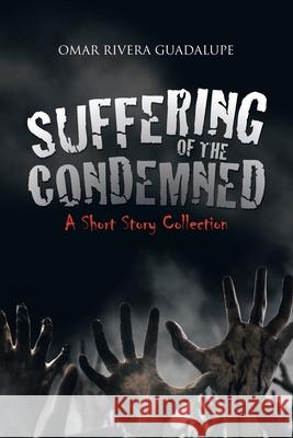 Suffering of the Condemned: A Short Story Collection Omar Rivera Guadalupe 9781982268619 Balboa Press - książka