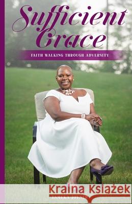 Sufficient Grace: Faith Walking Through Adversity Tameka Joyner 9780578537870 Tameka Joyner Publishing - książka
