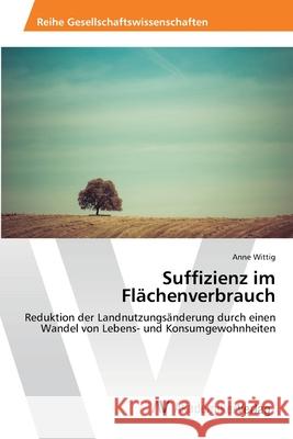 Suffizienz im Flächenverbrauch Wittig, Anne 9786202219983 AV Akademikerverlag - książka