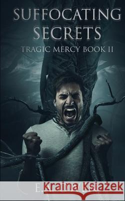 Suffocating Secrets E. A. Owen 9781732298538 Twisted Karma Publishing - książka