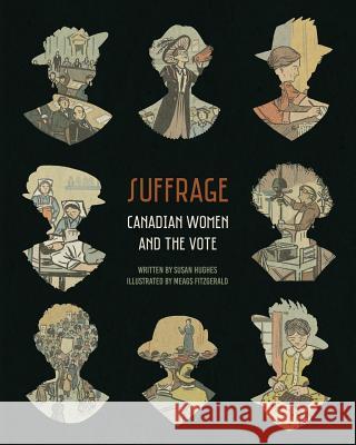 Suffrage: Canadian Women and the Vote Susan Hughes Meags Fitzgerald 9781987834147 Teach Magazine - książka