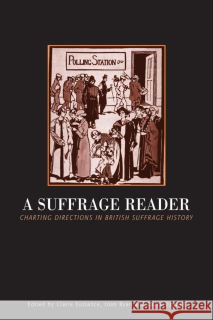 Suffrage Reader: Charting Directions in British Suffrage History Eustance, Claire 9780718501785 Continuum International Publishing Group - książka