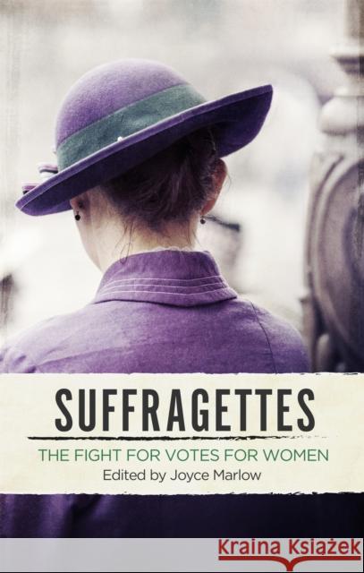 Suffragettes: The Fight for Votes for Women Joyce Marlow 9780349007748 Little, Brown Book Group - książka