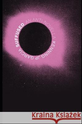 Suffused Kenning Jp Garcia   9798387693571 Independently Published - książka