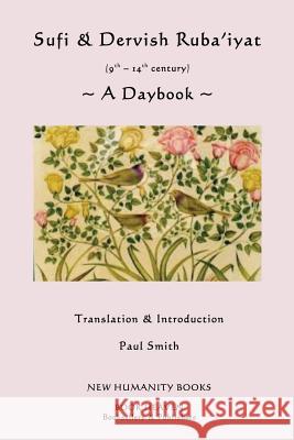 Sufi & Dervish Ruba'iyat (9th -14th century): A Daybook Smith, Paul 9781482587180 Createspace - książka