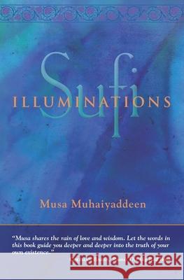 Sufi Illuminations Musa Muhaiyaddeen 9780996565561 Witness Within, Inc. - książka