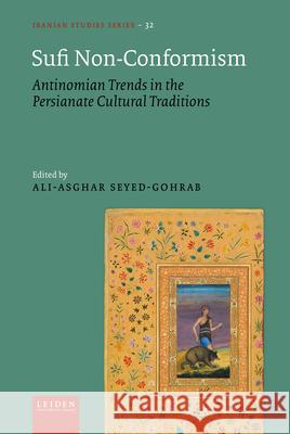 Sufi Non-Conformism: Antinomian Trends in the Persianate Cultural Traditions Asghar Seyed-Gohrab 9789087284541 Leiden University Press - książka
