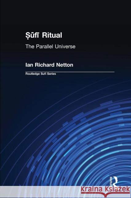 Sufi Ritual: The Parallel Universe Netton, Ian Richard 9780700712540 Routledge Chapman & Hall - książka