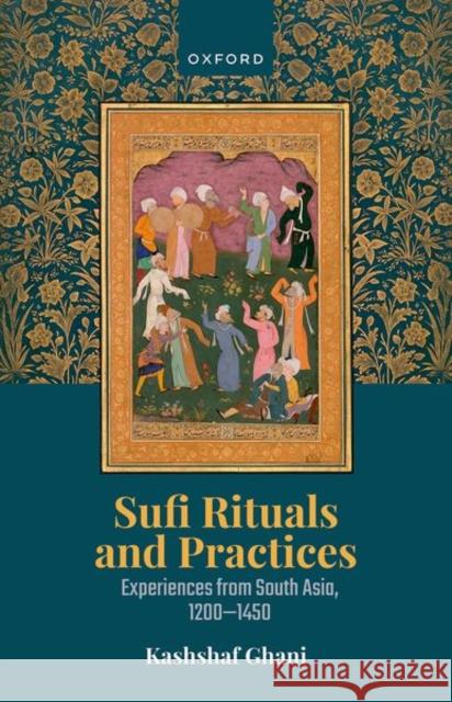 Sufi Rituals and Practices  9780192889225 Oxford University Press - książka