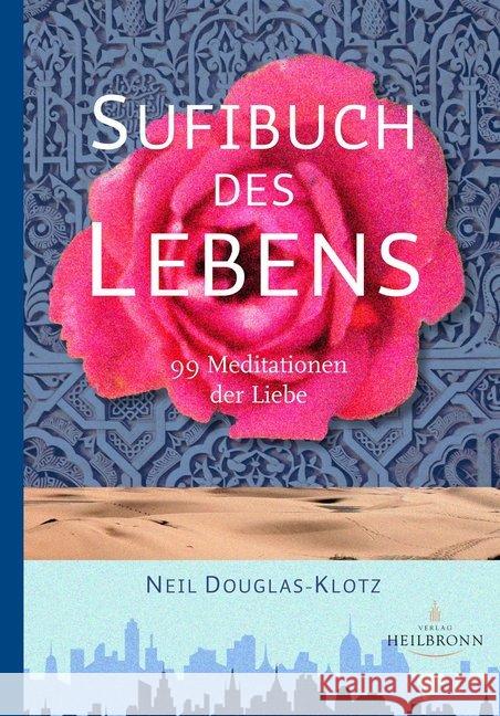 Sufibuch des Lebens : 99 Meditationen der Liebe Douglas-Klotz, Neil 9783936246315 Heilbronn Verlag - książka