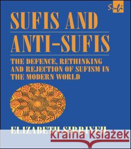 Sufis and Anti-Sufis: The Defence, Rethinking and Rejection of Sufism in the Modern World Sirriyeh, Elizabeth 9780700710607 Taylor & Francis Ltd - książka