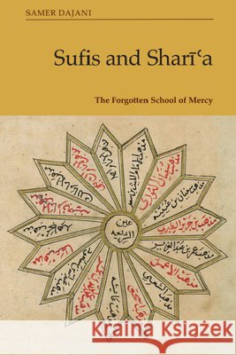 Sufis and Sharīʿa: The Forgotten School of Mercy Dajani, Samer 9781399508568 Edinburgh University Press - książka