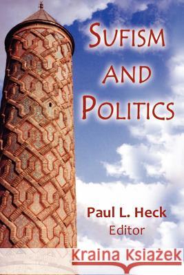 Sufism and Politics Paul L. Heck 9781558764231 Markus Wiener Publishers - książka