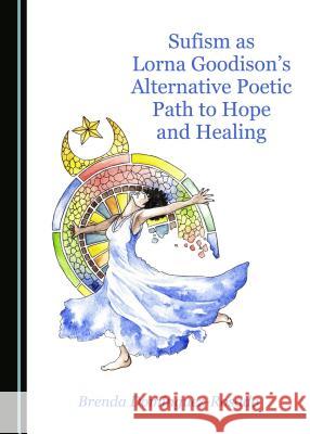 Sufism as Lorna Goodisonâ (Tm)S Alternative Poetic Path to Hope and Healing Domã-Nguez-Rosado Brenda 9781527518117 Cambridge Scholars Publishing - książka