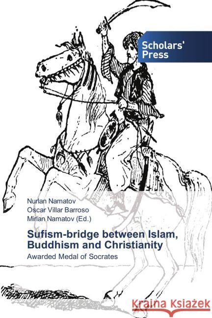 Sufism-bridge between Islam, Buddhism and Christianity : Awarded Medal of Socrates Namatov, Nurlan; Villar Barroso, Oscar 9783639864526 Scholar's Press - książka