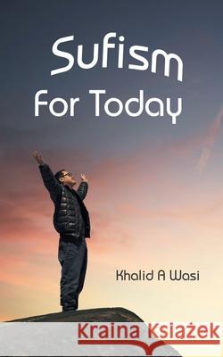 Sufism for Today Khalid a. Wasi 9781950015801 Strategic Book Publishing & Rights Agency, LL - książka