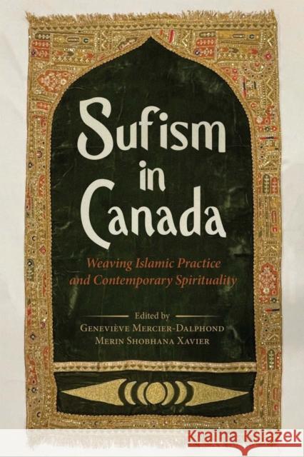 Sufism in Canada: Weaving Islamic Practice and Contemporary Spirituality  9780774870702 University of British Columbia Press - książka