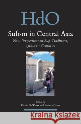 Sufism in Central Asia: New Perspectives on Sufi Traditions, 15th-21st Centuries Devin DeWeese, Jo-Ann Gross 9789004367876 Brill - książka