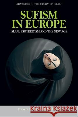 Sufism in Europe: Islam, Esotericism and the New Age Francesco Piraino 9781399536097 Edinburgh University Press - książka