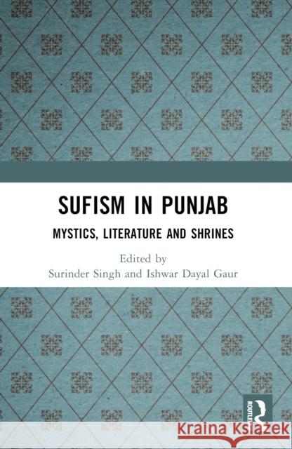 Sufism in Punjab: Mystics, Literature and Shrines Surinder Singh Ishwar Daya 9781032668703 Routledge - książka