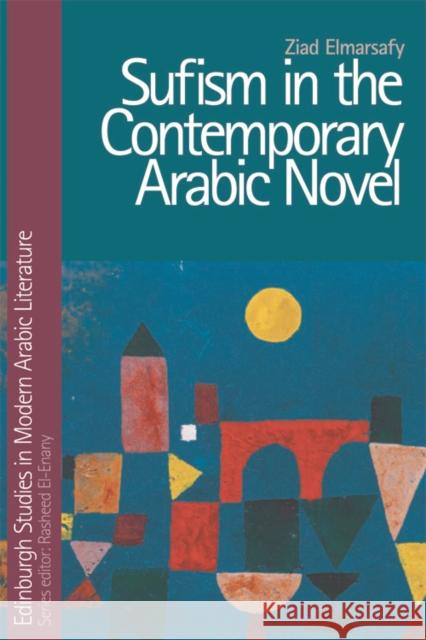 Sufism in the Contemporary Arabic Novel Ziad Elmarsafy 9780748641406  - książka