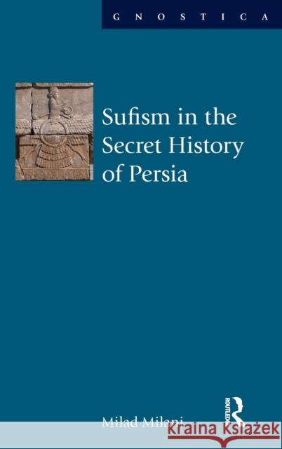 Sufism in the Secret History of Persia Milad Milani 9781844656776  - książka