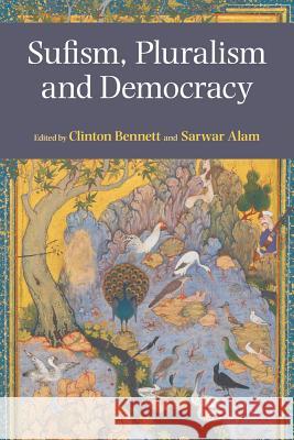 Sufism, Pluralism and Democracy Clinton Bennett Sarwar Alam 9781781792216 Equinox Publishing (Indonesia) - książka