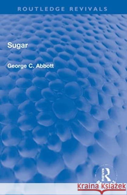 Sugar George C. Abbott 9781032273099 Taylor & Francis Ltd - książka