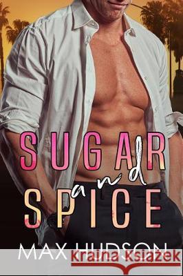 Sugar and Spice Max Hudson 9781720427896 Createspace Independent Publishing Platform - książka