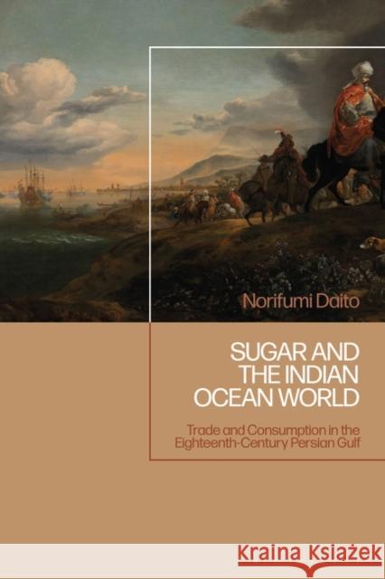 Sugar and the Indian Ocean World Norifumi (University of Tokyo, Japan) Daito 9781350399211 Bloomsbury Publishing PLC - książka