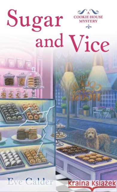 Sugar and Vice: A Cookie House Mystery Calder, Eve 9781250313010 St. Martin's Press - książka