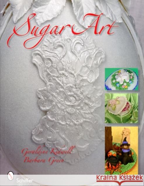 Sugar Art Geraldine Kidwell Barbara Green 9780764333828 Schiffer Publishing - książka