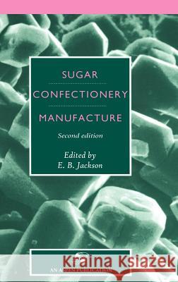 Sugar Confectionery Manufacture E. B. Jackson Jackson 9780834212978 Kluwer Academic/Plenum Publishers - książka