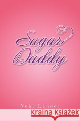 Sugar Daddy Neal Lander 9781728347684 Authorhouse - książka