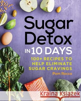 Sugar Detox in 10 Days: 100+ Recipes to Help Eliminate Sugar Cravings  9781646117529 Rockridge Press - książka