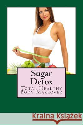 Sugar Detox: Total Healthy Body Makeover Katie Lenhart 9781492198390 Frommer's - książka