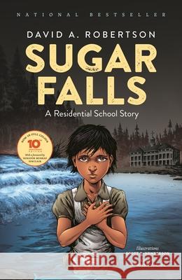 Sugar Falls: A Residential School Story David A. Robertson Scott B. Henderson Donovan Yaciuk 9781553799757 Highwater Press - książka